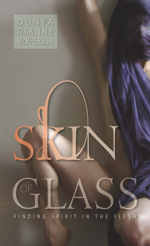 Skin of Glass: Finding Spirit in the Flesh - Book