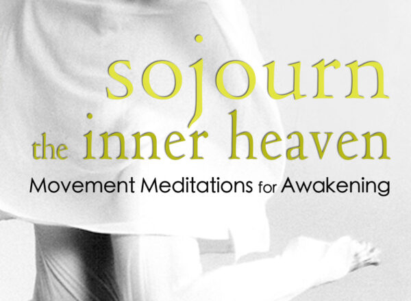 Sojourn the Inner Heaven: Movement Meditations for Awakening - Book