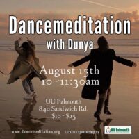 August 15th Dancemeditation with Dunya at UU of Falmouth